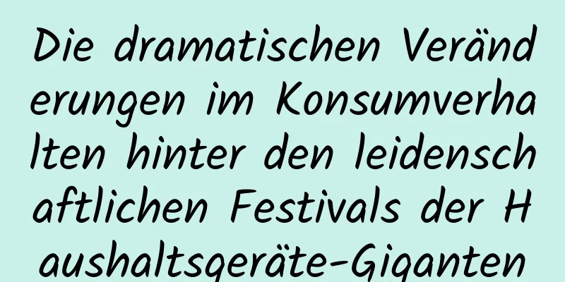 Die dramatischen Veränderungen im Konsumverhalten hinter den leidenschaftlichen Festivals der Haushaltsgeräte-Giganten