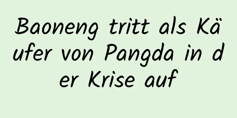 Baoneng tritt als Käufer von Pangda in der Krise auf