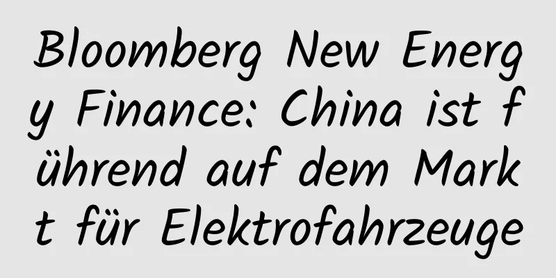 Bloomberg New Energy Finance: China ist führend auf dem Markt für Elektrofahrzeuge