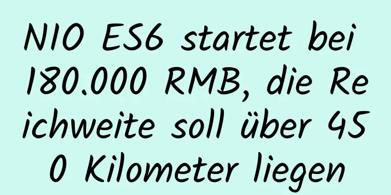 NIO ES6 startet bei 180.000 RMB, die Reichweite soll über 450 Kilometer liegen