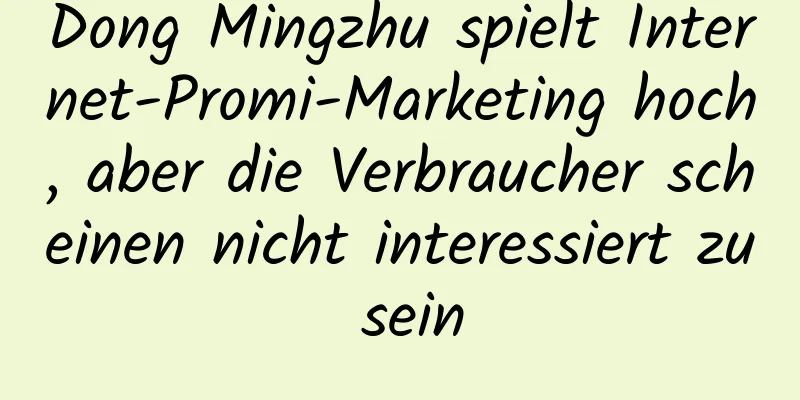 Dong Mingzhu spielt Internet-Promi-Marketing hoch, aber die Verbraucher scheinen nicht interessiert zu sein