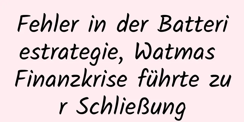 Fehler in der Batteriestrategie, Watmas Finanzkrise führte zur Schließung