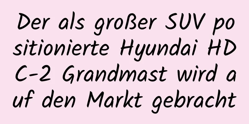 Der als großer SUV positionierte Hyundai HDC-2 Grandmast wird auf den Markt gebracht