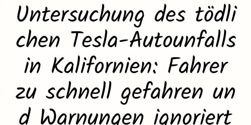 Untersuchung des tödlichen Tesla-Autounfalls in Kalifornien: Fahrer zu schnell gefahren und Warnungen ignoriert