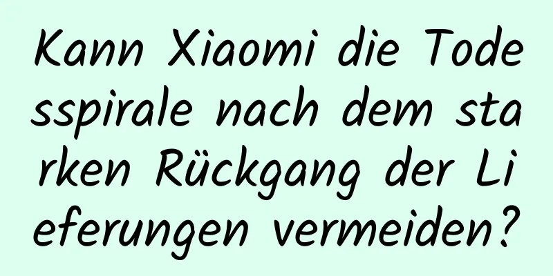 Kann Xiaomi die Todesspirale nach dem starken Rückgang der Lieferungen vermeiden?