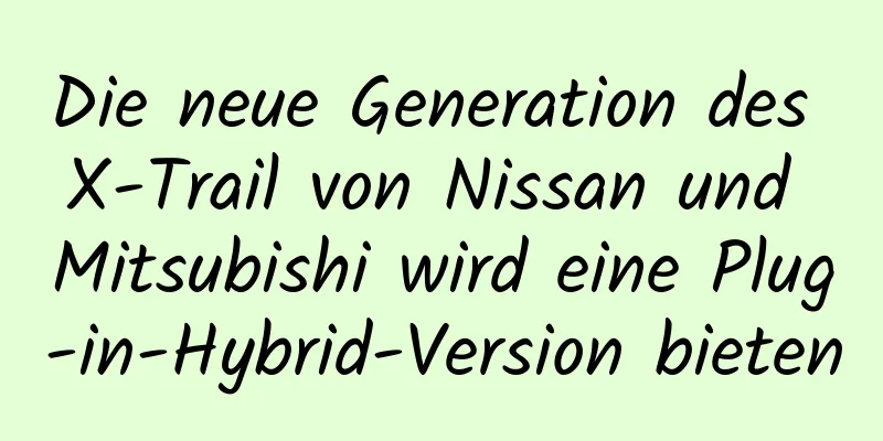 Die neue Generation des X-Trail von Nissan und Mitsubishi wird eine Plug-in-Hybrid-Version bieten