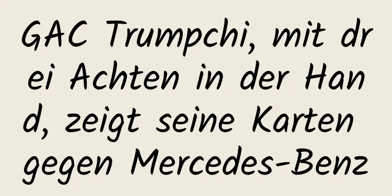 GAC Trumpchi, mit drei Achten in der Hand, zeigt seine Karten gegen Mercedes-Benz