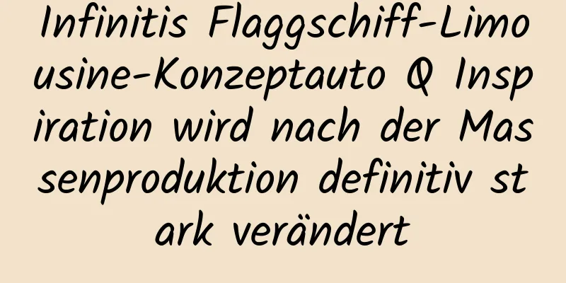 Infinitis Flaggschiff-Limousine-Konzeptauto Q Inspiration wird nach der Massenproduktion definitiv stark verändert