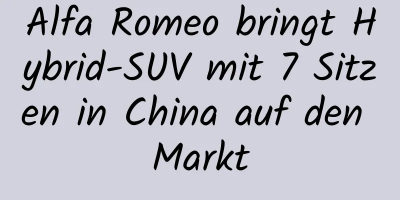 Alfa Romeo bringt Hybrid-SUV mit 7 Sitzen in China auf den Markt