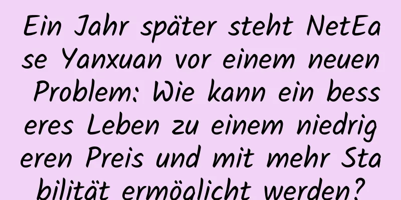 Ein Jahr später steht NetEase Yanxuan vor einem neuen Problem: Wie kann ein besseres Leben zu einem niedrigeren Preis und mit mehr Stabilität ermöglicht werden?
