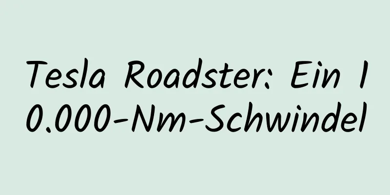 Tesla Roadster: Ein 10.000-Nm-Schwindel