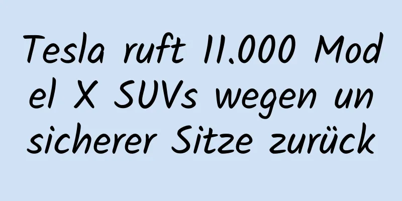 Tesla ruft 11.000 Model X SUVs wegen unsicherer Sitze zurück