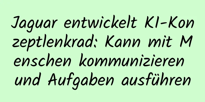 Jaguar entwickelt KI-Konzeptlenkrad: Kann mit Menschen kommunizieren und Aufgaben ausführen