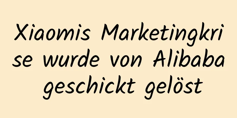 Xiaomis Marketingkrise wurde von Alibaba geschickt gelöst