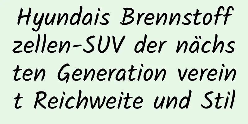Hyundais Brennstoffzellen-SUV der nächsten Generation vereint Reichweite und Stil