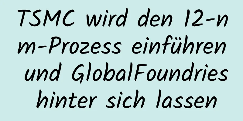 TSMC wird den 12-nm-Prozess einführen und GlobalFoundries hinter sich lassen