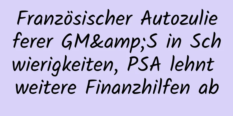 Französischer Autozulieferer GM&S in Schwierigkeiten, PSA lehnt weitere Finanzhilfen ab