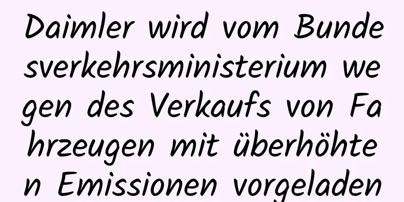 Daimler wird vom Bundesverkehrsministerium wegen des Verkaufs von Fahrzeugen mit überhöhten Emissionen vorgeladen