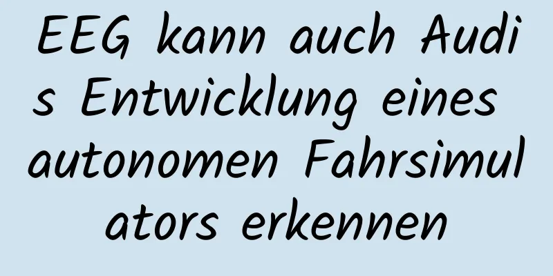 EEG kann auch Audis Entwicklung eines autonomen Fahrsimulators erkennen