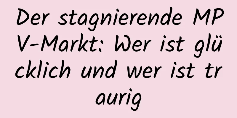 Der stagnierende MPV-Markt: Wer ist glücklich und wer ist traurig