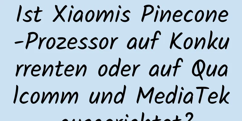 Ist Xiaomis Pinecone-Prozessor auf Konkurrenten oder auf Qualcomm und MediaTek ausgerichtet?