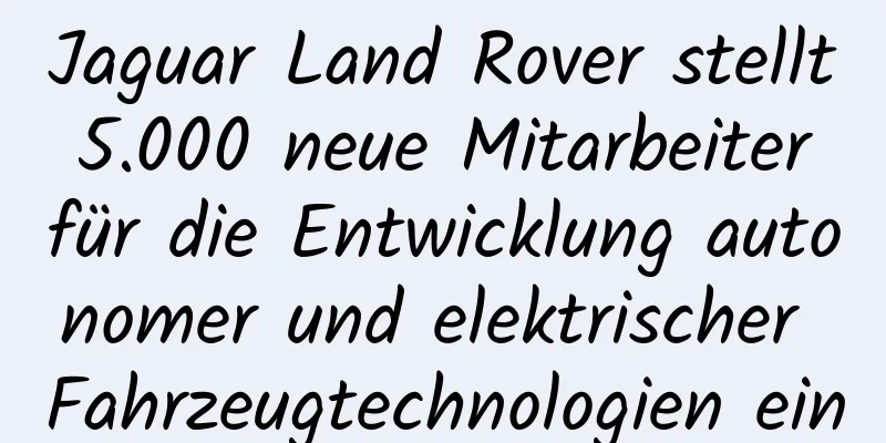 Jaguar Land Rover stellt 5.000 neue Mitarbeiter für die Entwicklung autonomer und elektrischer Fahrzeugtechnologien ein
