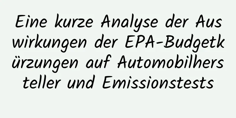 Eine kurze Analyse der Auswirkungen der EPA-Budgetkürzungen auf Automobilhersteller und Emissionstests