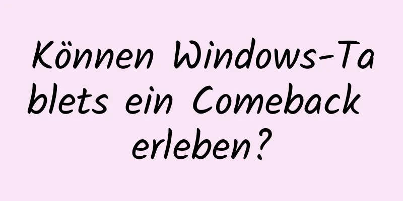 Können Windows-Tablets ein Comeback erleben?