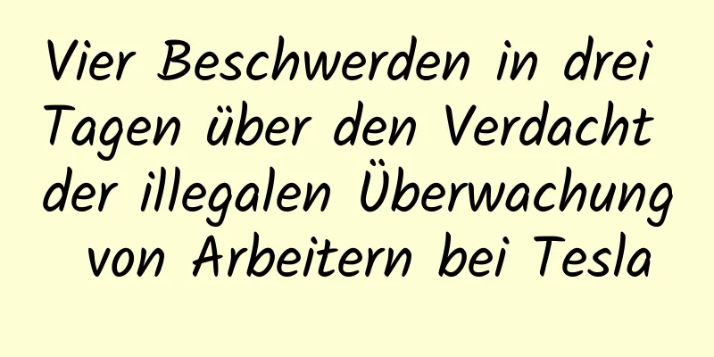 Vier Beschwerden in drei Tagen über den Verdacht der illegalen Überwachung von Arbeitern bei Tesla