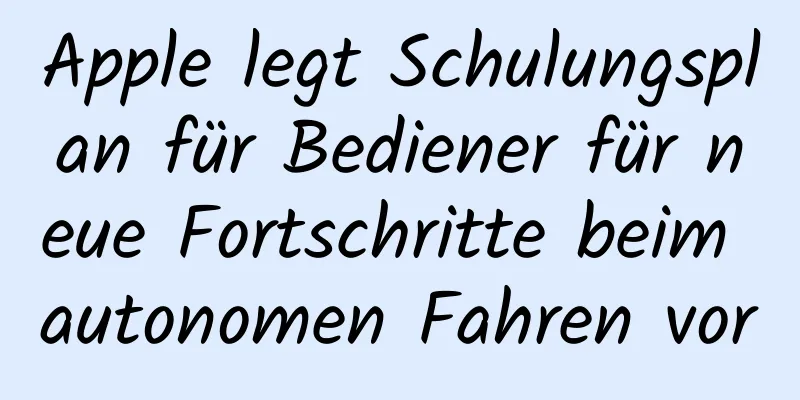 Apple legt Schulungsplan für Bediener für neue Fortschritte beim autonomen Fahren vor