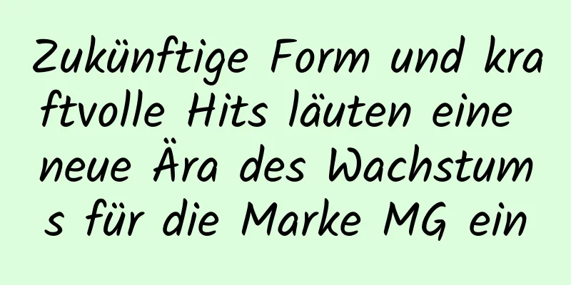 Zukünftige Form und kraftvolle Hits läuten eine neue Ära des Wachstums für die Marke MG ein