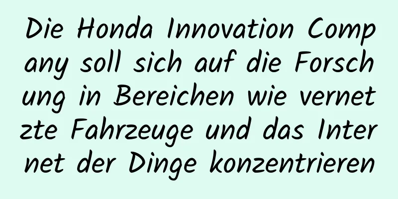 Die Honda Innovation Company soll sich auf die Forschung in Bereichen wie vernetzte Fahrzeuge und das Internet der Dinge konzentrieren