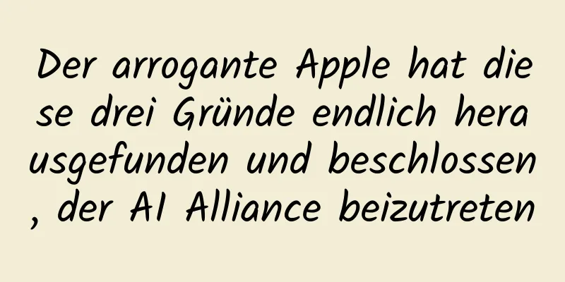 Der arrogante Apple hat diese drei Gründe endlich herausgefunden und beschlossen, der AI Alliance beizutreten