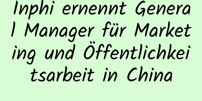 Inphi ernennt General Manager für Marketing und Öffentlichkeitsarbeit in China