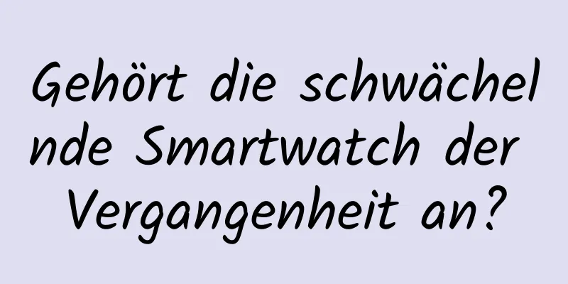 Gehört die schwächelnde Smartwatch der Vergangenheit an?