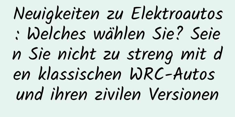 Neuigkeiten zu Elektroautos: Welches wählen Sie? Seien Sie nicht zu streng mit den klassischen WRC-Autos und ihren zivilen Versionen