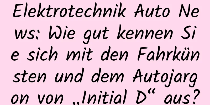 Elektrotechnik Auto News: Wie gut kennen Sie sich mit den Fahrkünsten und dem Autojargon von „Initial D“ aus?