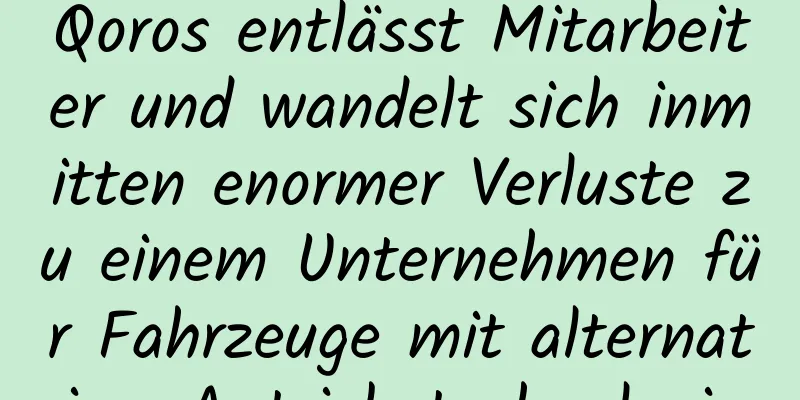 Qoros entlässt Mitarbeiter und wandelt sich inmitten enormer Verluste zu einem Unternehmen für Fahrzeuge mit alternativer Antriebstechnologie