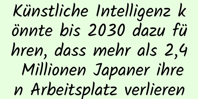Künstliche Intelligenz könnte bis 2030 dazu führen, dass mehr als 2,4 Millionen Japaner ihren Arbeitsplatz verlieren