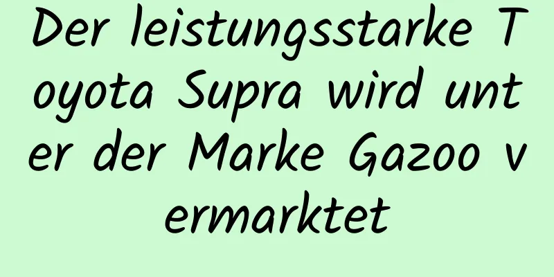 Der leistungsstarke Toyota Supra wird unter der Marke Gazoo vermarktet