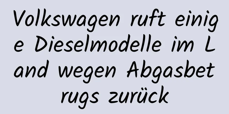 Volkswagen ruft einige Dieselmodelle im Land wegen Abgasbetrugs zurück