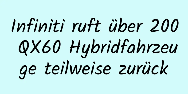 Infiniti ruft über 200 QX60 Hybridfahrzeuge teilweise zurück