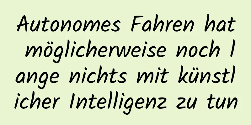 Autonomes Fahren hat möglicherweise noch lange nichts mit künstlicher Intelligenz zu tun