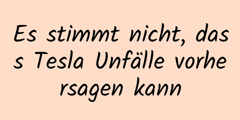 Es stimmt nicht, dass Tesla Unfälle vorhersagen kann