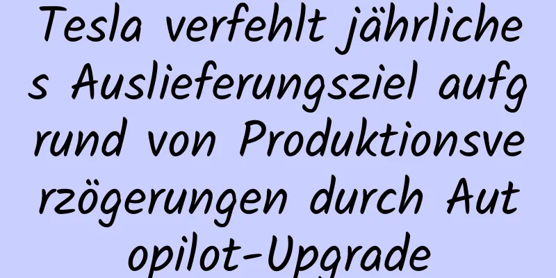 Tesla verfehlt jährliches Auslieferungsziel aufgrund von Produktionsverzögerungen durch Autopilot-Upgrade