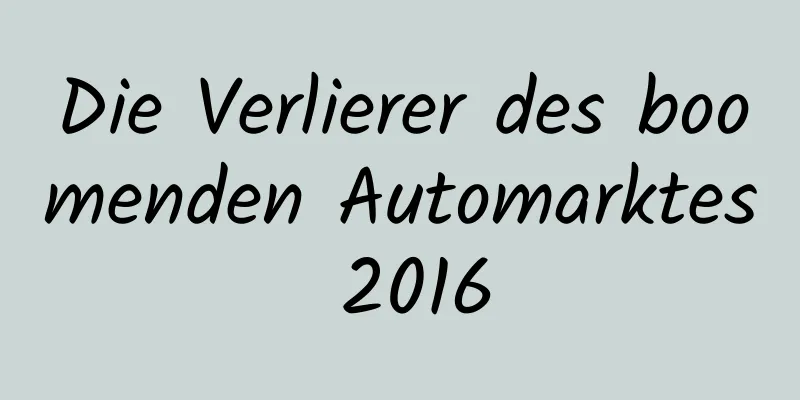 Die Verlierer des boomenden Automarktes 2016