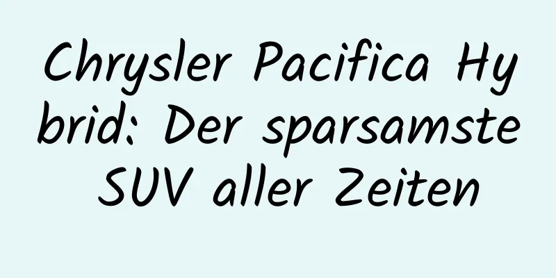 Chrysler Pacifica Hybrid: Der sparsamste SUV aller Zeiten