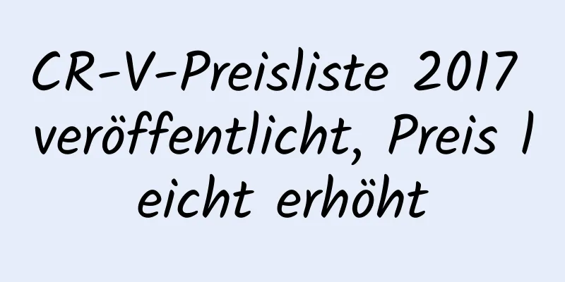 CR-V-Preisliste 2017 veröffentlicht, Preis leicht erhöht