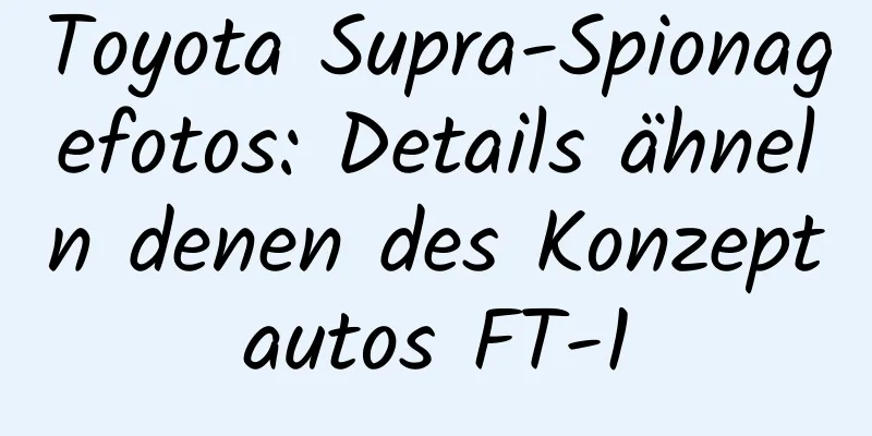 Toyota Supra-Spionagefotos: Details ähneln denen des Konzeptautos FT-1