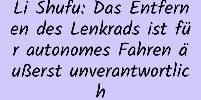 Li Shufu: Das Entfernen des Lenkrads ist für autonomes Fahren äußerst unverantwortlich